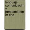 Lenguaje, Comunicaci N y Pensamiento Cr Tico by Mart N.J. Ten as P