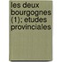 Les Deux Bourgognes (1); Etudes Provinciales