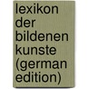 Lexikon Der Bildenen Kunste (German Edition) door Alexander Müller Hermann