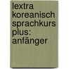 Lextra Koreanisch Sprachkurs Plus: Anfänger door Young-Ja Beckers-Kim