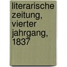 Literarische Zeitung, Vierter Jahrgang, 1837 by Unknown