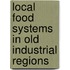 Local Food Systems in Old Industrial Regions