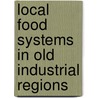 Local Food Systems in Old Industrial Regions by Paula S. Ross