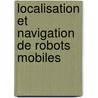 Localisation et navigation de robots mobiles door Abd El Oualid Djekoune