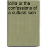 Lolita or the Confessions of a Cultural Icon by Jo Swiney