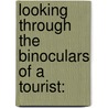 Looking through the binoculars of a tourist: door Mireille Van Dooren