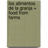 Los Alimentos de la Granja = Food from Farms door Nancy Dickmann