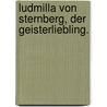 Ludmilla von Sternberg, der Geisterliebling. door Joseph Alois Gleich