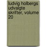 Ludvig Holbergs Udvalgte Skrifter, Volume 20 by Ludvig Holberg