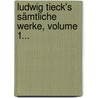 Ludwig Tieck's Sämtliche Werke, Volume 1... door Ludwig Tieck