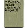 M Moires de Jacques Casanova de Seingalt (1) door Giacomo Casanova