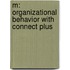 M: Organizational Behavior with Connect Plus
