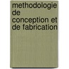 Methodologie De Conception Et De Fabrication by Frédéric Gillot