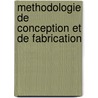 Methodologie De Conception Et De Fabrication door Frédéric Gillot