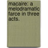 Macaire: a melodramatic farce in three acts. door William Ernest Henley