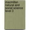 Macmillan Natural and Social Science Level 3 by Helen Sanderson