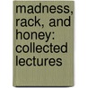 Madness, Rack, and Honey: Collected Lectures by Mary Ruefle
