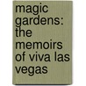 Magic Gardens: The Memoirs of Viva Las Vegas by Viva Las Vegas