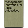 Management Innovation for Social Enterprises door Mary Vradelis