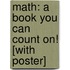 Math: A Book You Can Count On! [With Poster]