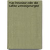 Max Havelaar oder die Kaffee-Versteigerungen by Multatulie