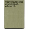 Mecklenburgisches Urkundenbuch, Volume 18... door Verein FüR. Mecklenburgische Geschichte Und Altertumskunde