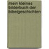 Mein kleines Bilderbuch der Bibelgeschichten