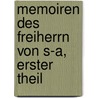Memoiren des Freiherrn Von S-a, Erster Theil by Karl Ludwig Von Woltmann