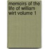 Memoirs of the Life of William Wirt Volume 1