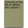 Memoirs of the Life of William Wirt Volume 1 door John Pendleton Kennedy