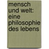 Mensch und Welt: eine Philosophie des Lebens door Eucken Rudolf