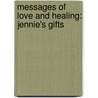 Messages of Love and Healing: Jennie's Gifts by Lynn Thomas