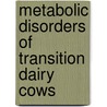 Metabolic disorders of transition dairy cows by Morteza Mansooryar