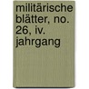 Militärische Blätter, No. 26, Iv. Jahrgang by Unknown
