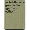Mittelalterliche Geschichte (German Edition) by Hampe Karl