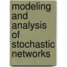 Modeling and Analysis of Stochastic Networks by Gurami Tsitsiashvili