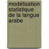 Modélisation statistique de la langue Arabe door Karima Meftouh