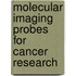 Molecular Imaging Probes for Cancer Research