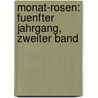 Monat-Rosen: fuenfter Jahrgang, zweiter Band door Onbekend