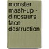 Monster Mash-Up - Dinosaurs Face Destruction