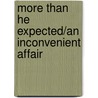 More Than He Expected/An Inconvenient Affair door Catherine Mann
