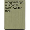 Morgenklänge aus Gottes Wort, Zweiter Theil by Friedrich Arndt