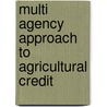 Multi Agency Approach To Agricultural Credit door Silja Jose