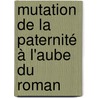 Mutation de la paternité à l'aube du roman door AgnèS. Echène