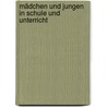 Mädchen und Jungen in Schule und Unterricht door Verena Schurt