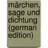 Märchen, Sage Und Dichtung (German Edition)