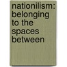 Nationilism: Belonging To The Spaces Between door Yoshi Joanna Grote