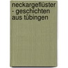 Neckargeflüster - Geschichten aus Tübingen door Eleonore Wittke