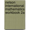 Nelson International Mathematics Workbook 2A by Karen Morris