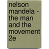 Nelson Mandela - The Man and the Movement 2e door Mary Benson
